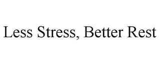 LESS STRESS, BETTER REST