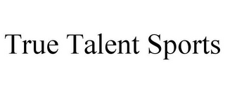 TRUE TALENT SPORTS