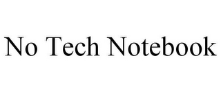 NO TECH NOTEBOOK