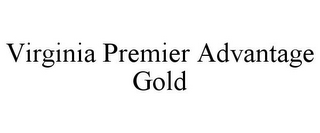 VIRGINIA PREMIER ADVANTAGE GOLD