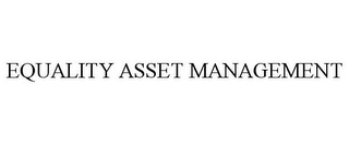 EQUALITY ASSET MANAGEMENT