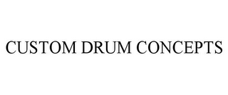 CUSTOM DRUM CONCEPTS