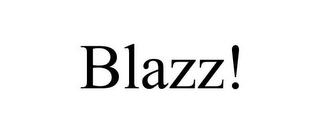 BLAZZ!