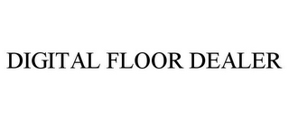 DIGITAL FLOOR DEALER