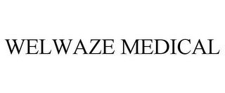 WELWAZE MEDICAL