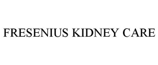 FRESENIUS KIDNEY CARE