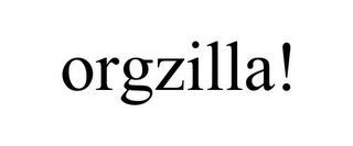 ORGZILLA!