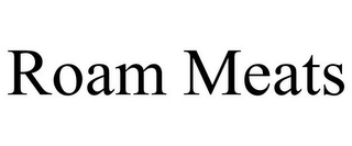 ROAM MEATS