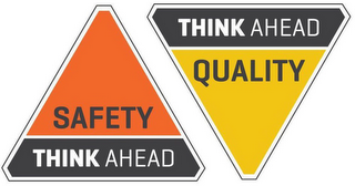 SAFETY THINK AHEAD QUALITY THINK AHEAD