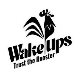WAKE UPS TRUST THE ROOSTER