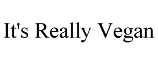 IT'S REALLY VEGAN