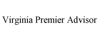 VIRGINIA PREMIER ADVISOR