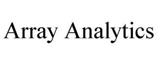 ARRAY ANALYTICS