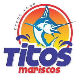 DESDE 1969 TITOS MARISCOS