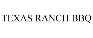 TEXAS RANCH BBQ