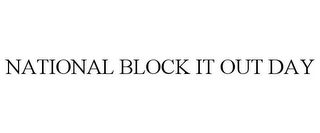 NATIONAL BLOCK IT OUT DAY