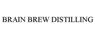 BRAIN BREW DISTILLING