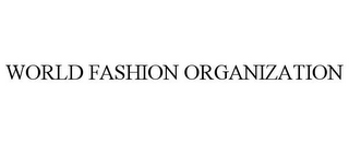 WORLD FASHION ORGANIZATION