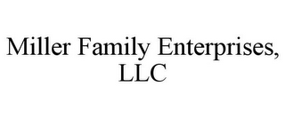 MILLER FAMILY ENTERPRISES, LLC