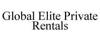 GLOBAL ELITE PRIVATE RENTALS