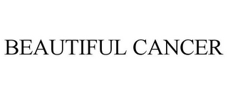 BEAUTIFUL CANCER