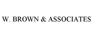 W. BROWN & ASSOCIATES