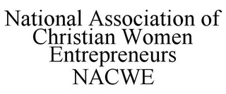 NATIONAL ASSOCIATION OF CHRISTIAN WOMENENTREPRENEURS NACWE