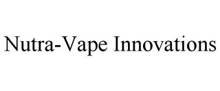 NUTRA-VAPE INNOVATIONS