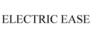 ELECTRIC EASE