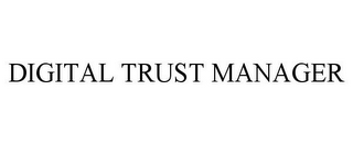 DIGITAL TRUST MANAGER