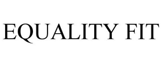 EQUALITY FIT
