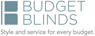 B BUDGET BLINDS STYLE AND SERVICE FOR EVERY BUDGET