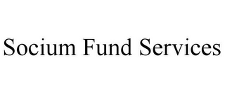 SOCIUM FUND SERVICES