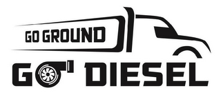 GO GROUND GO DIESEL