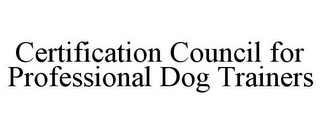 CERTIFICATION COUNCIL FOR PROFESSIONAL DOG TRAINERS