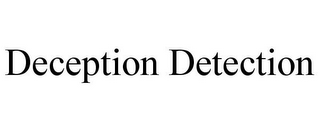 DECEPTION DETECTION