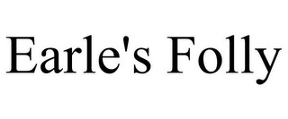EARLE'S FOLLY