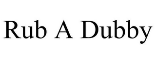 RUB A DUBBY
