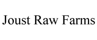 JOUST RAW FARMS