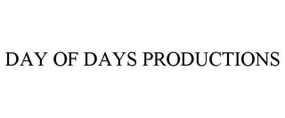 DAY OF DAYS PRODUCTIONS