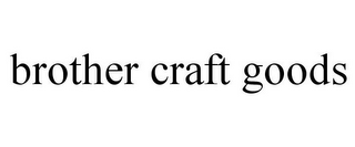 BROTHER CRAFT GOODS