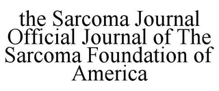 THE SARCOMA JOURNAL OFFICIAL JOURNAL OFTHE SARCOMA FOUNDATION OF AMERICA