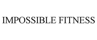 IMPOSSIBLE FITNESS