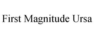 FIRST MAGNITUDE URSA