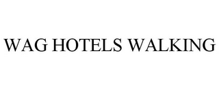 WAG HOTELS WALKING