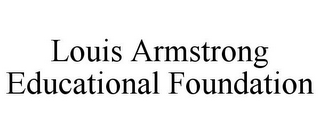 LOUIS ARMSTRONG EDUCATIONAL FOUNDATION