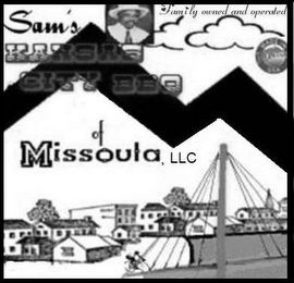 FAMILY OWNED AND OPERATED SAM'S KANSAS CITY BBQ OF MISSOULA, LLC
