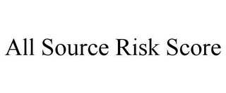 ALL SOURCE RISK SCORE