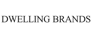 DWELLING BRANDS