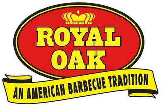 ROYAL OAK AN AMERICAN BARBECUE TRADITION